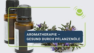 Aromatherapie —Gesund durch Pflanzenöle AromaölArten Anwendung amp Wirkung bei Stress amp Erkältung [upl. by Hilarius172]