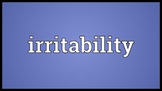 Irritability Meaning [upl. by Eberle]