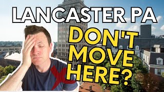 DONT Move to Lancaster PA  WATCH FIRST BEFORE MOVING to Lancaster  Lancaster PA Real Estate [upl. by Biles]