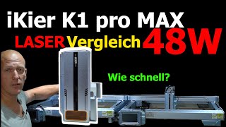 Laser IKier K1 pro MAX 48W Vorstellung Leistungsvergleich [upl. by Laurentia]