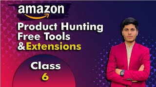 Product Hunting by Free Tools amp Extensions  Class 06  Amazon [upl. by Mulvihill]