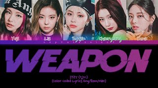 ITZY  Weapon  Lyrics 잇지 Weapon 가사 Color Coded Lyrics [upl. by Lyrehs]