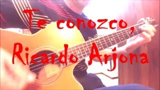 Te conozco Ricardo Arjona cover guitarra fingerstyle [upl. by Webb]