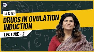 Lecture 2  Drugs in Ovulation Induction  IUI amp IVF  Iqramed Academy [upl. by Tara]