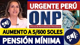 ONP PENSIÓN MÍNIMA GARANTIZADA DE S600 PARA JUBILADOS COMUNICADO ONP [upl. by Razec58]