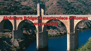 Alcántara Bridge A masterpiece of Roman engineering [upl. by Evod]