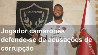 Jogador camaronês defendese de acusações de corrupção [upl. by Winser]