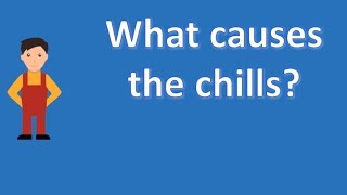 What causes the chills   Good Health for All [upl. by Lynnette]