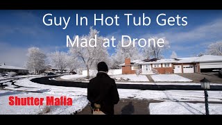 Guy in Hot Tub gets Mad at Drone [upl. by Rundgren]