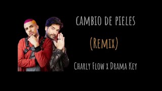 Cambio de Pieles Remix Charly Flow x Drama Key  Letra Nueva Versión [upl. by Ennahteb193]