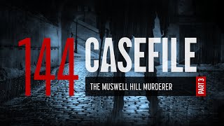 Case 144 The Muswell Hill Murderer Part 3 [upl. by Areemas334]