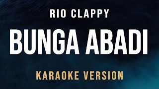 Bunga Abadi  Rio Clappy Karaoke [upl. by Kimmie949]