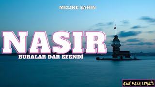 MELİKE ŞAHİN  NASIR quotBuralar dar efendiquot SözleriLyrics [upl. by Cresa261]