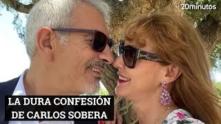 CARLOS SOBERA y una dura confesión acerca de LA SALUD DE SU MUJER [upl. by Goldin128]