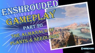 Enshrouded PlayThrough Part 20 The Almanach of Plants amp Seedlings [upl. by Murielle]