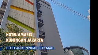 REVIEW HOTEL AMARIS  KUNINGAN JAKARTA  DI DEPAN KUNINGANCITY MALL  11112023 [upl. by Laurence]