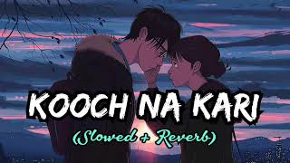 😇 KOOCH NA KARI  O MAAYA 💙 Slowed  Reverb  Lofi Song  BS LOFI 🥀 [upl. by Albrecht]