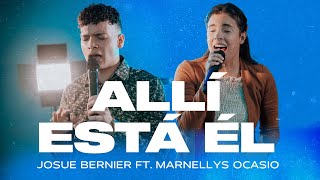 Allí Está Él EN VIVO  Josue Bernier ft Marnellys Ocasio VIDEO OFICIAL [upl. by Greyson]