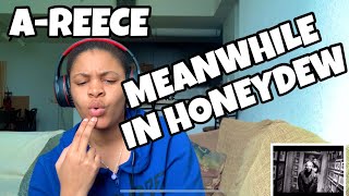 AREECE “ MEANWHILE IN HONEYDEW “ REACTION [upl. by Atsedom]