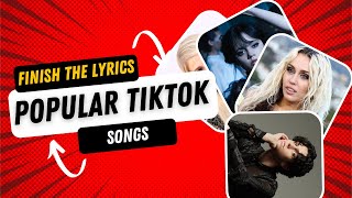 Finish the Lyrics of 25 Popular TikTok songs [upl. by Candra896]