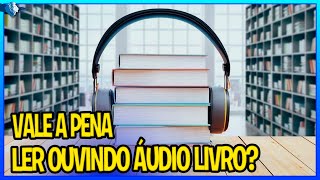 LER OUVINDO AUDIOBOOK É BOM VEJA OS MALÉFICIOS CONFIRA [upl. by Lady743]