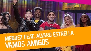 Mendez feat Alvaro Estrella – Vamos amigos [upl. by Rushing32]