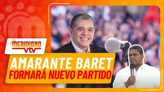 Amarante Baret formará partido nuevo [upl. by Christabelle426]