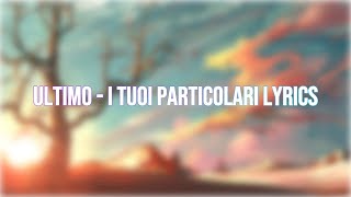 Ultimo i tuoi particolari lyrics [upl. by Ateekal]