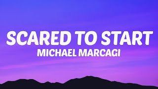 Michael Marcagi  Scared To Start Lyrics [upl. by Eniamerej58]