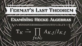 Fermats Last Theorem Examining Hecke Algebras for R  T 161 1110 [upl. by Yerg]