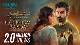 DuniyaPur 🚨 Full OST  Sar Phiray Banday 💽 Asrar amp Shuja Haider  Ft Khushhal Khan Ramsha Khan [upl. by Afesoj]