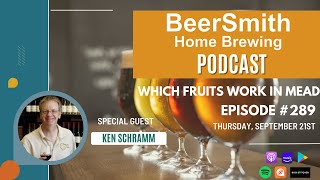 Fruits and Mead with Ken Schramm  BeerSmith Podcast 289 [upl. by Nessy]