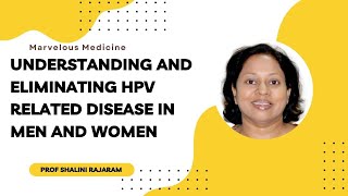 Understanding and Eliminating HPV related disease in Men and women  Prof Shalini Rajaram [upl. by Phipps]