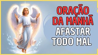 Oração da Manhã ao Anjo da Guarda para Afastar Todo o Mal [upl. by Bobseine]