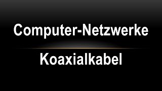 08 Netze  Koaxialkabel [upl. by Bryce]