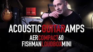 Test of Acoustic Guitar amps AER Compact 60 amp Fishman Loudbox Mini [upl. by Kcirddor807]