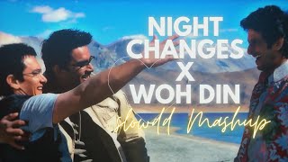 Night Changes X Woh Din  Shybu  Slowdd Mashup [upl. by Opal95]