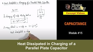 Class 12 Physics  Capacitance  15 Heat Dissipated in Charging of a Parallel Plate Capacitor [upl. by Neva91]