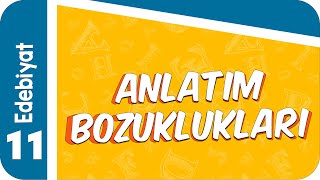 11 Sınıf Edebiyat  Anlatım Bozuklukları 2022 [upl. by Floss]