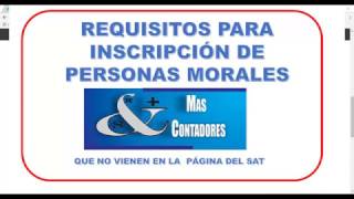 REQUISITOS INSCRIPCION PERSONA MORAL QUE NO VIENEN EN LA PAGINA DEL SAT [upl. by Heyra]