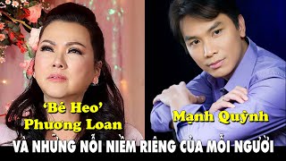 MẠNH QUỲNH VÀ quotBE HEOquot PHƯƠNG LOAN VÀ NHỮNG BẢN TÌNH CA CHỨA CHAN YÊU THƯƠNG VÀ MẤT MÁT RIÊNG TƯ [upl. by Nadual]