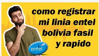 como registrar mi linia entel bolivia rapido y facil [upl. by Eliza]