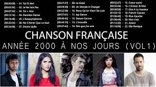 Chanson Française Année 2000 à Nos Jours  Vol 1 ❤️ Les 30 Plus Belles Chansons Françaises [upl. by Walcott429]