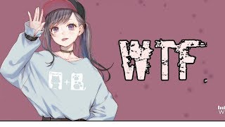 Nightcore  WTF Lyrics [upl. by Inessa]