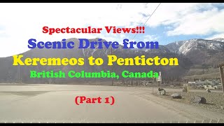 Scenic Drive from Keremeos to Penticton – Part 1 – Spectacular ViewsBritish Columbia Canada [upl. by Ojillek]