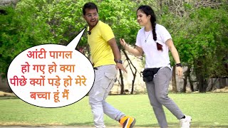 आन्टी मेरे पिछे क्यों पड़े हुए हो मैं बच्चा हूं Prank On Cute Girl With Twist By Desi Boy [upl. by Niad]