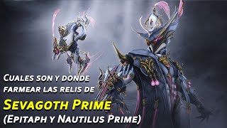 Warframe Donde salen y cuales son las reliquias de Sevagoth Prime Epitaph y Nautilus Prime [upl. by Aikam]