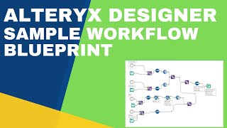 07  Alteryx Workflow Data pipeline blueprint [upl. by Altaf773]