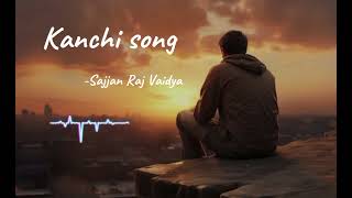 Kanchi song by Sajjan Raj Vaidya music Nepal  lyricscover song [upl. by Yragerg]