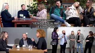 Seriali quotVendlindja Ime Episodiquot 105 [upl. by Ylaek]